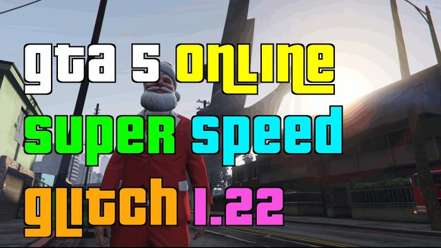 GTA 5 Online Super Speed Glitch Patch 1.22 GTA5 Glitch Patch 1.22