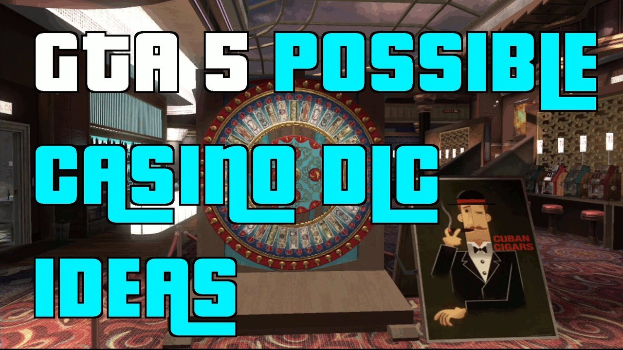 GTA 5 Online Possible Casino DLC Ideas 1.17 "GTA5 Casino DLC 1.17"