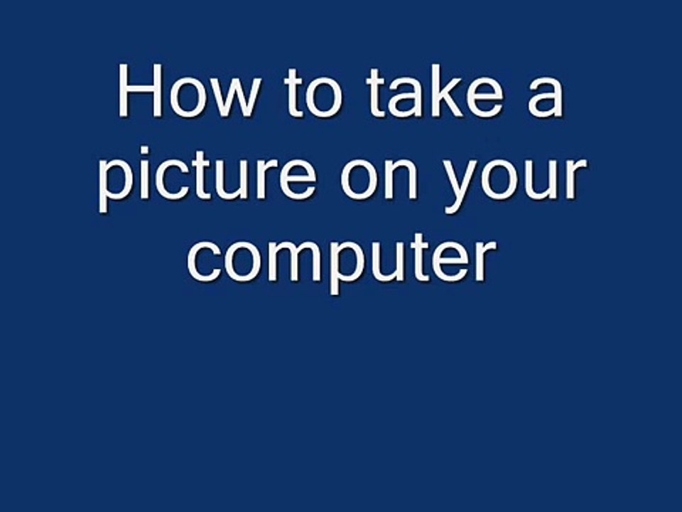 How to take a picture on your computer.