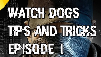 Watch Dogs Beginners Guide "Tips and Tricks" "Watch Dogs Episode 1"
