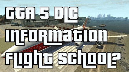 GTA 5 DLC Flight School Leaked DLC Information GTA 5 Online 1.12 Flight School