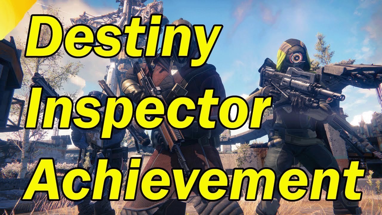 Destiny Inspector Achievement Guide "Destiny Inspector Achievement"