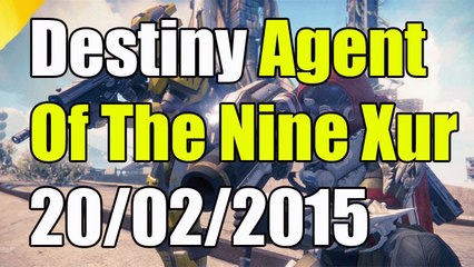 Destiny Xur Agent Of The Nine Location And Exotic Items 20/02/2015 "Xur Exotic Items 20/02/2015"