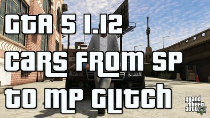 GTA 5 Online "New SP to MP Car Glitch" "Patch 1.12" GTA5 Glitch No Lagswitch