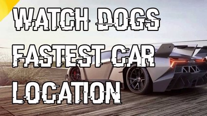 Watch Dogs Fastest Car In The Game Scafati GT Location Fastest Car