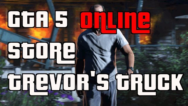GTA 5 Online How To Get Trevors Truck & Store It Your Garage
