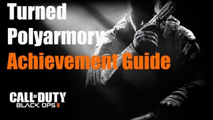 Black Ops 2 Turned Polyarmory Achievement Guide