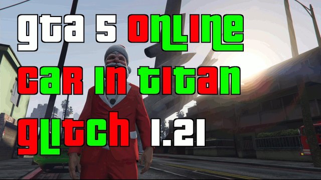 GTA 5 Online Flying Car Titan Glitch Patch 1.21 GTA 5 Flying Car Titan Glitch 1.21