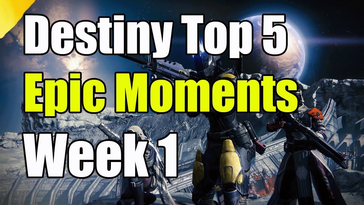 Destiny Top 5 Epic Moments Week 1 "Destiny Top 5 Epic Funny Fails And Epic Moments"