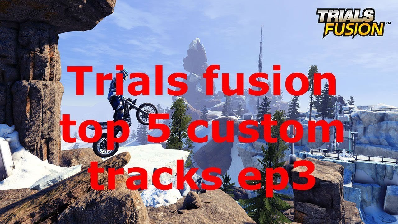 Trials Fusion Top 5 Custom Tracks Ep 3
