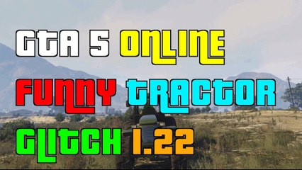 GTA 5 Online Funny Tractor Character Glitch 1.22
