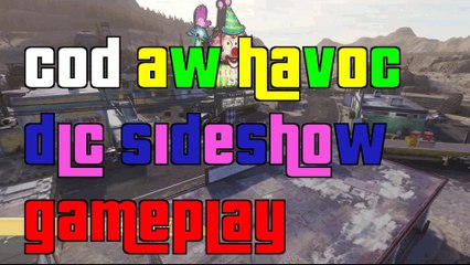 COD Advanced Warfare Havoc DLC Sideshow Gameplay  "COD AW Havoc DLC"