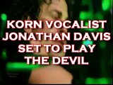 KORNS JONATHAN DAVIS TO STAR AS DEVIL IN UPCOMING FILM
