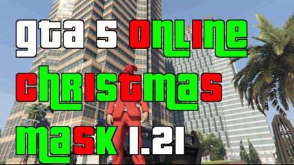 GTA 5 Online Christmas Festive Mask patch 1.21