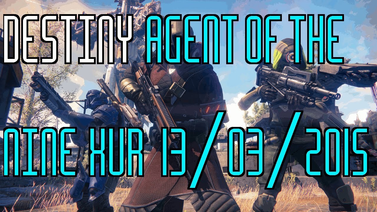 Destiny Xur Agent Of The Nine Exotic Items RED DEATH 13/03/2015 "Destiny Xur Location March 13"