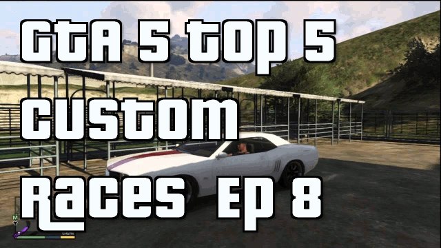 GTA 5 Online Top 5 Custom Races Episode 8 Custom Races GTA5