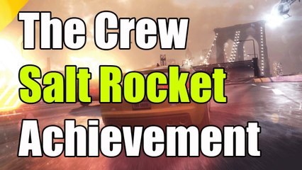 The Crew Salt Rocket Achievement Guide "Salt Rocket Achievement Trophy"