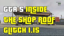 GTA 5 Online Inside The Shop Roof Glitch  1.15 
