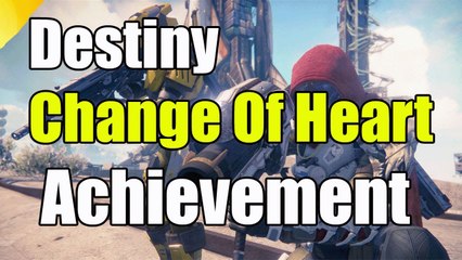 Destiny Change of Heart Achievement  "Destiny Change of Heart Achievement"