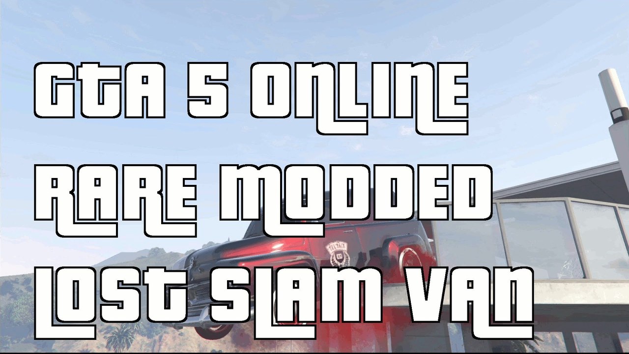 GTA 5 Online RARE Modded Lost Slam Van 1.24 "GTA5 Modded Rare Car Slam