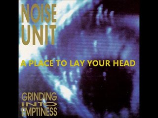 Noise Unit - A Place to Lay Your Head