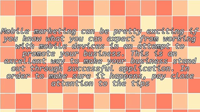 Great Tips For Successful Mobile Marketing Campaigns
