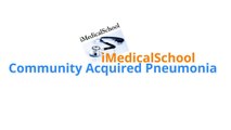 Medical School - Community Acquired Pneumonia Made Simple