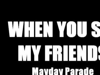 When You See My Friends - Mayday Parade