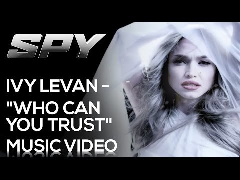 Spy | Ivy Levan - Who Can You Trust | Music Video [HD]