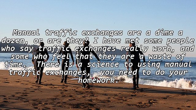 Getting the most out of Manual Traffic Exchanges.