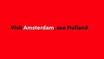 Visit Amsterdam, See Holland