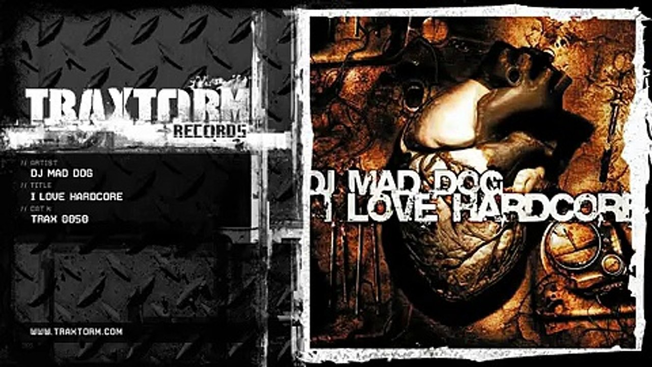 DJ Mad Dog - I love hardcore (Traxtorm Records - TRAX 0050)