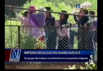 Mujeres huancavelicanas se atrincheraron para impedir desalojo