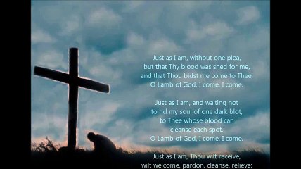 Just As I Am ~ Hymn (w lyrics)