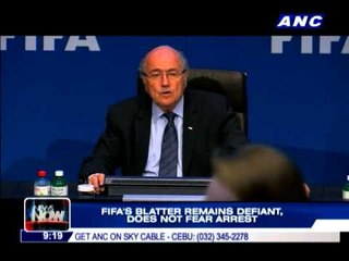 FIFA's Blatter remains defiant, does not fear arrest