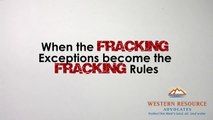 When Fracking Exceptions become the Fracking Rules