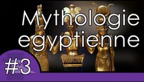 Mythologie Egyptienne - Mythes et légendes #3