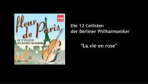 Die 12 Cellisten der Berliner Philharmoniker - La vie en rose