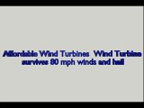 affordable wind turbines wind turbine survives 80 mph winds and hail