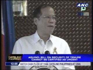 Aquino won't certify bill on security of tenure as urgent