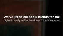Top 5 Brands for Women's Leather Bags in UK