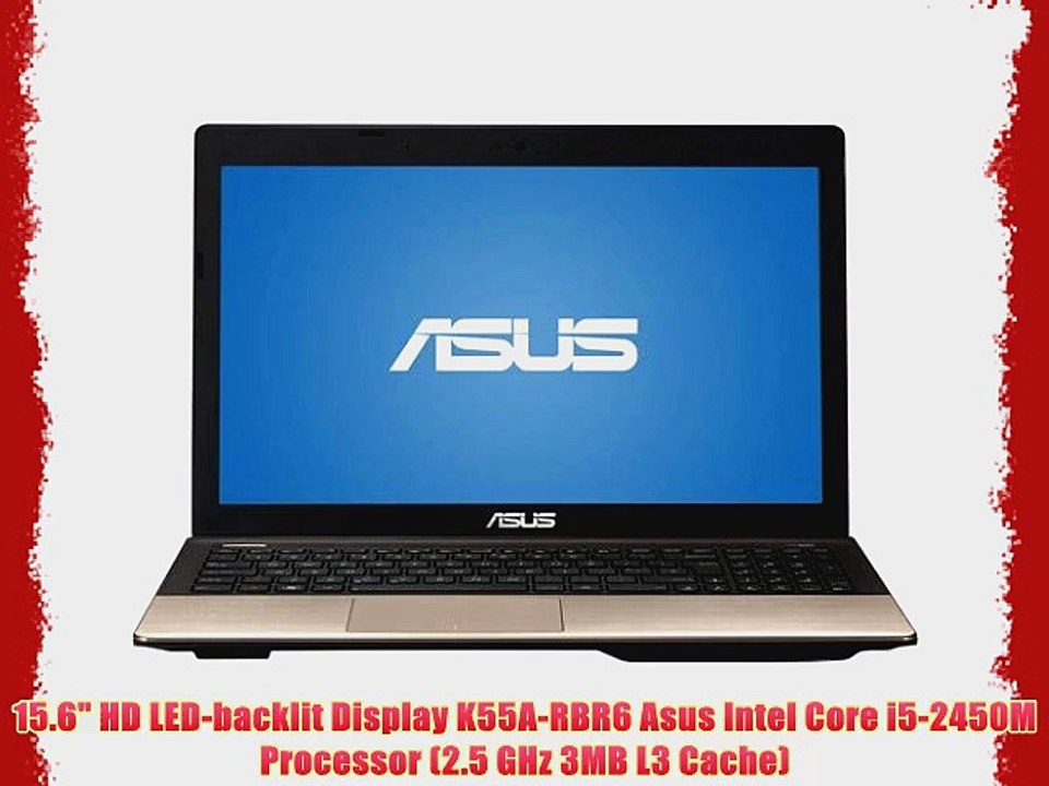 Asus UltraBook Windows 7 K55A-RBR6 Intel Core i5-2450M 2.5GHz 6GB DDR3 750GB DVD /-RW 15.6