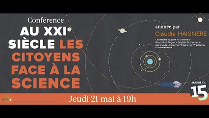 Conférence "AU XXI Siècle: Les Citoyens face à la Science" du Jeudi 22 Mai 2015