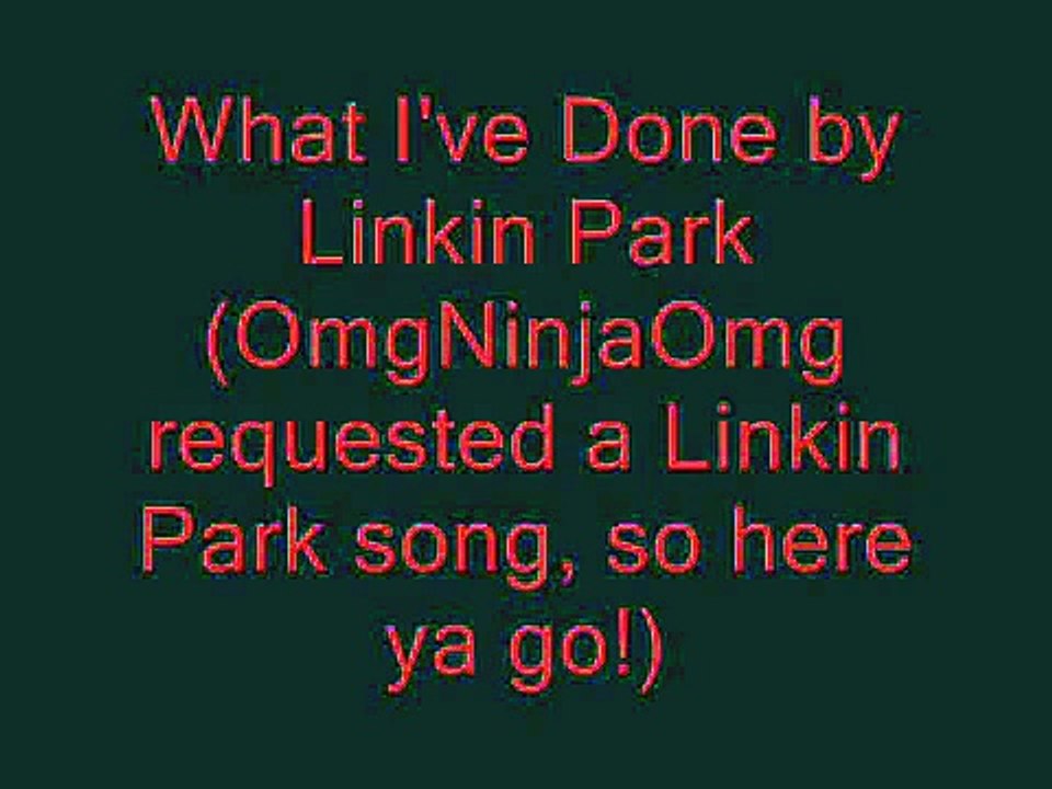 What I've Done by Linkin Park (lyrics)