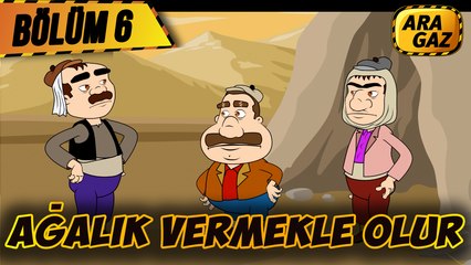 Ara Gaz Çizgi Film 6. Bölüm: ''Ağalık Vermekle Olur '' 2. Bölüm (+18)