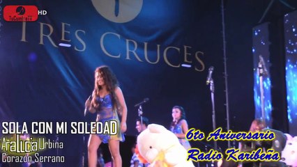 Sola con mi soledad Corazón Serrano Ana Lucia Urbina Karibeña 6to Aniversario