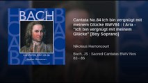 Cantata No.84 Ich bin vergnügt mit meinem Glücke BWV84 : I Aria - 