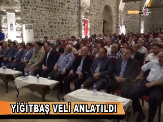 YİĞİTBAŞ VELİ ANLATILDI