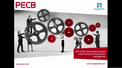 PECB Webinar - ISO 21500: Generating business value through strong project management