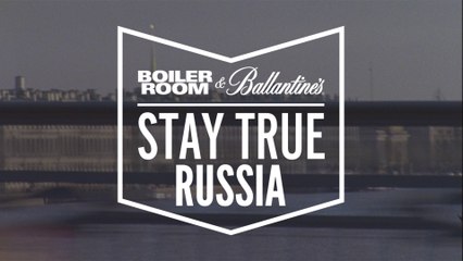 Boiler Room and Ballantine’s presents: Stay True Russia [KOVSH Beats + Flaty + Raumskaya]